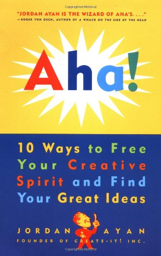 Aha! 10 Ways to Free Your Creative Spirit