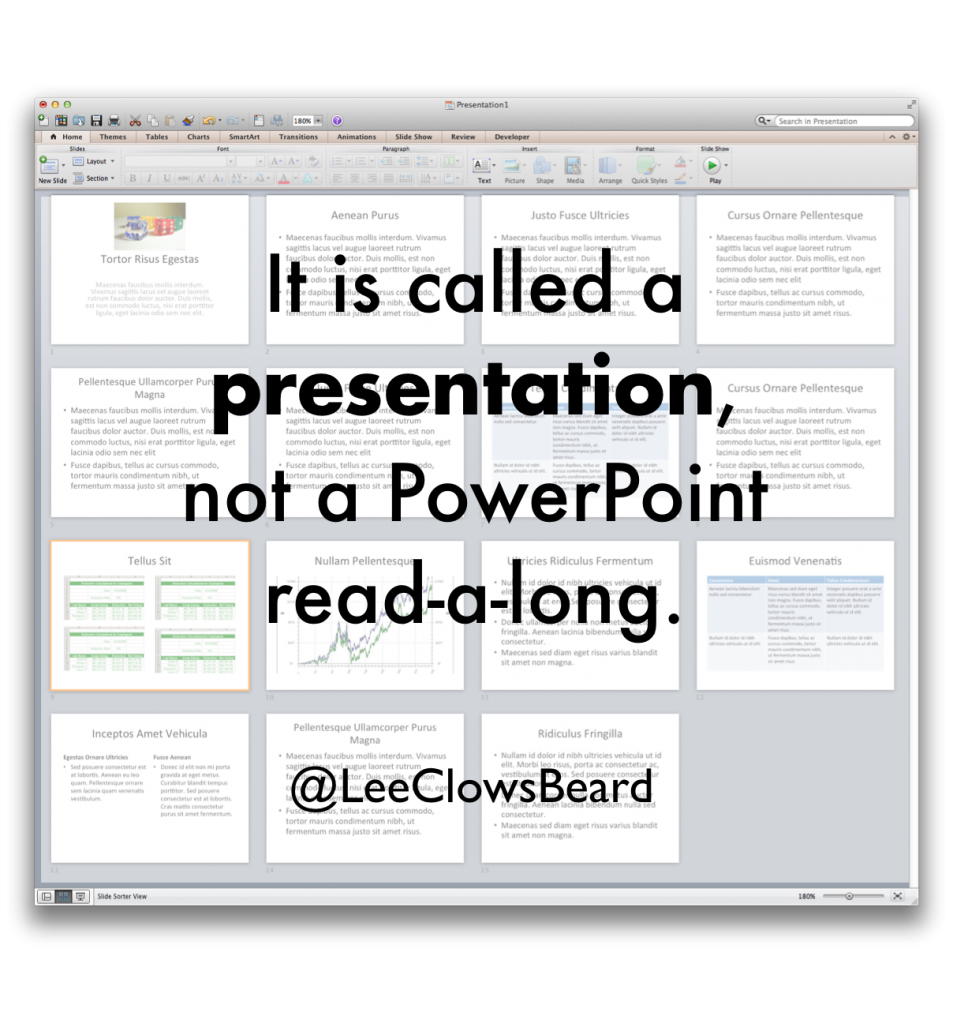 It's called a presentation, not a PowerPoint read-a-long - @LeeClowsBeard