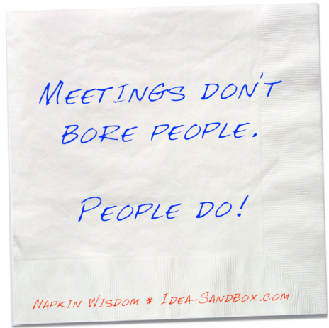 Meetings don't bore people. People do.
