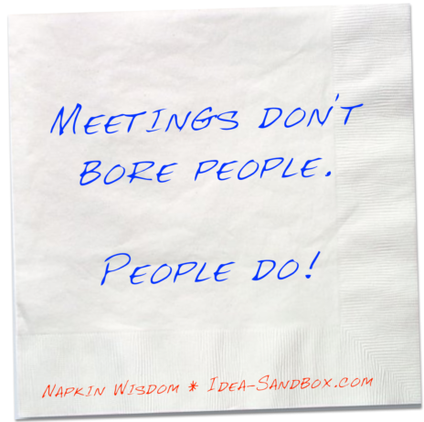 Meetings don't bore people. People do.